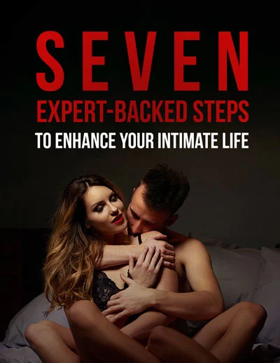 Seven Expert-Backed Steps to Enhance Your Intimate Life free bonus e-book